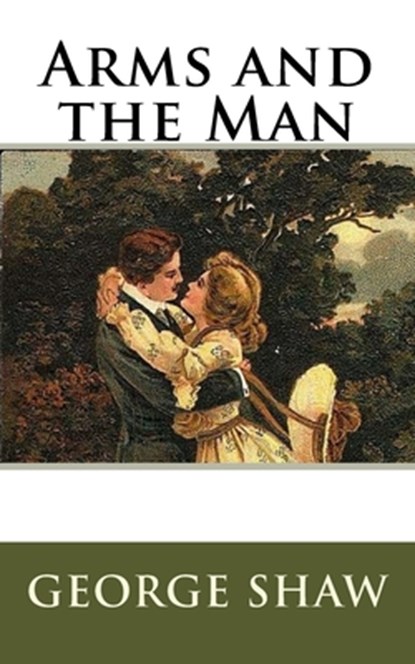 Arms and the Man, George Bernard Shaw - Paperback - 9781978288959