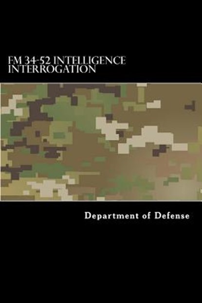 FM 34-52 Intelligence Interrogation, Department of the Army - Paperback - 9781978322677