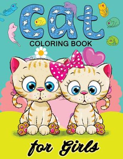 Cat Coloring Books for Girls: Kitten Coloring book for girls and kids ages 4-8, 8-12, Balloon Publishing - Paperback - 9781978357150