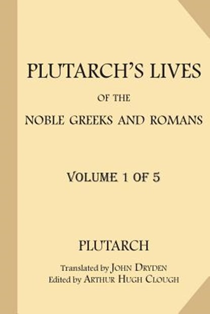 Plutarch's Lives of the Noble Greeks and Romans [Volume 1 of 5], John Dryden - Paperback - 9781978434509
