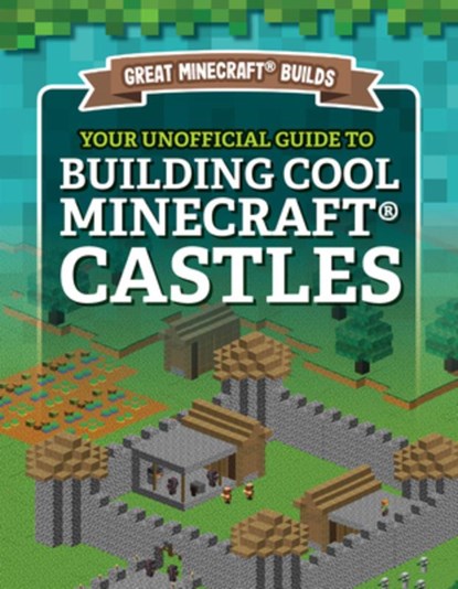 Your Unofficial Guide to Building Cool Minecraft(r) Castles, S. D. Morison - Gebonden - 9781978529281