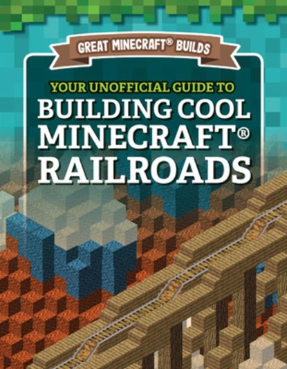 Your Unofficial Guide to Building Cool Minecraft(r) Railroads, S. D. Morison - Gebonden - 9781978529366