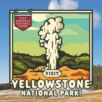 Visit Yellowstone National Park!, Kathryn Walton - Paperback - 9781978540651