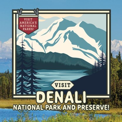 Visit Denali National Park and Preserve!, Sloane Gould - Gebonden - 9781978544130