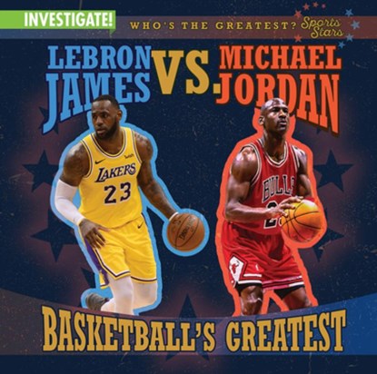 Lebron James vs. Michael Jordan: Basketball's Greatest, Kristen Rajczak Nelson - Gebonden - 9781978546967