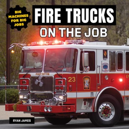 Fire Trucks on the Job, Ryan James - Paperback - 9781978573840