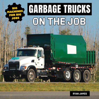 Garbage Trucks on the Job, Ryan James - Gebonden - 9781978573888