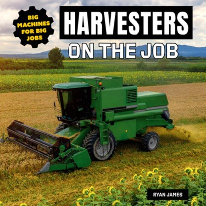 Harvesters on the Job, Ryan James - Paperback - 9781978573901