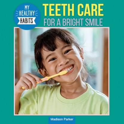 Teeth Care for a Bright Smile, Madison Parker - Gebonden - 9781978575479