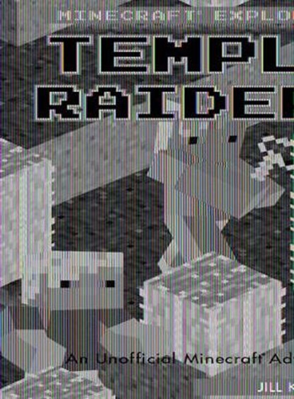 Temple Raiders: An Unofficial Minecraft(r) Adventure, Jill Keppeler - Paperback - 9781978595064