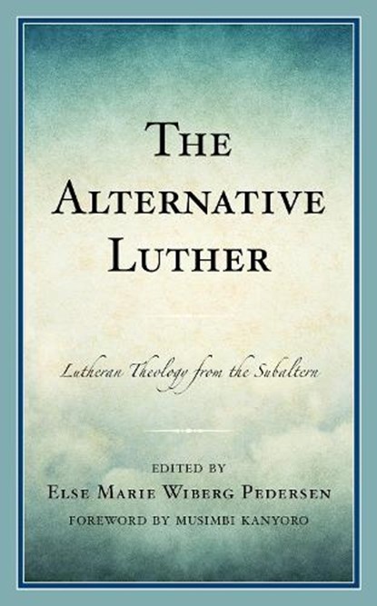 The Alternative Luther, Else Marie Wiberg Pedersen - Gebonden - 9781978703810