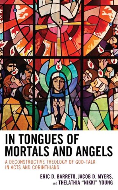 In Tongues of Mortals and Angels, ERIC D.,  Princeton Theological Seminary Barreto ; Jacob D. Myers ; Thelathia “Nikki” Young - Gebonden - 9781978706811