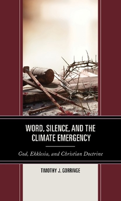 Word, Silence, and the Climate Emergency, Timothy J. Gorringe - Gebonden - 9781978711228