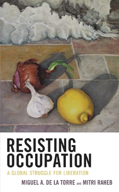 Resisting Occupation, Miguel A. De La Torre ; Mitri Raheb - Gebonden - 9781978711372