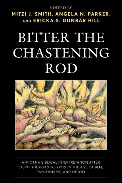 Bitter the Chastening Rod, Mitzi J. Smith ; Angela N. Parker ; Ericka S. Dunbar Hill - Paperback - 9781978712027