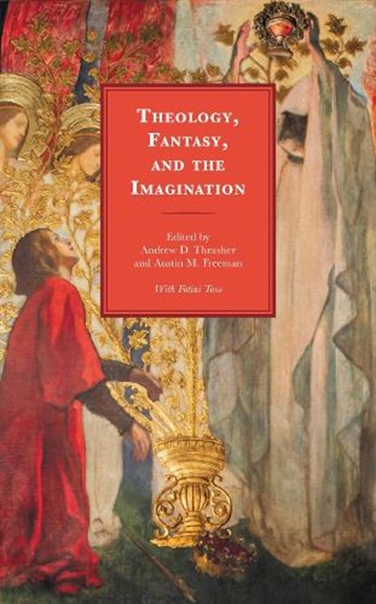 Theology, Fantasy, and the Imagination, Andrew D. Thrasher ; Austin M. Freeman - Gebonden - 9781978712188