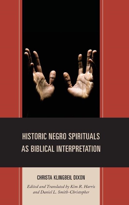 Historic Negro Spirituals as Biblical Interpretation, Christa Klingbeil Dixon - Gebonden - 9781978713659