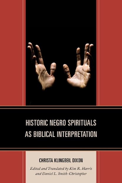Historic Negro Spirituals as Biblical Interpretation, Christa Klingbeil Dixon - Gebonden - 9781978713659
