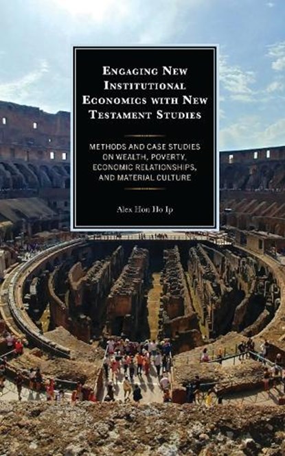 Engaging New Institutional Economics with New Testament Studies, Alex Hon Ho Ip - Gebonden - 9781978713680