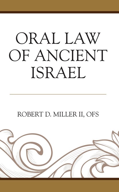 Oral Law of Ancient Israel, OFS,  Robert D. Miller II - Paperback - 9781978715233