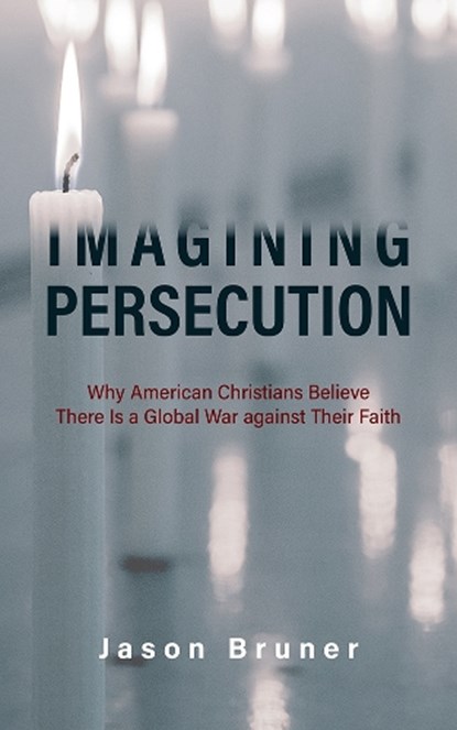 Imagining Persecution, Jason Bruner - Gebonden - 9781978816824