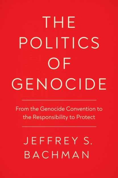 The Politics of Genocide, Jeffrey S. Bachman - Paperback - 9781978821507