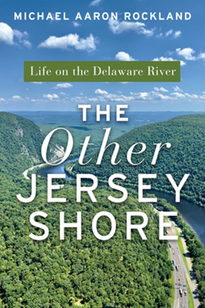 The Other Jersey Shore: Life on the Delaware River, Michael Aaron Rockland - Paperback - 9781978828384