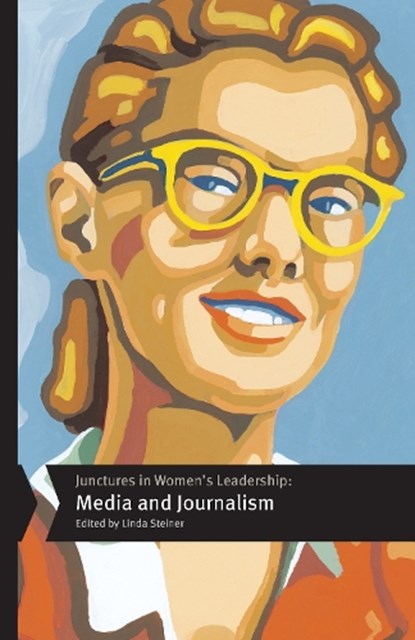 Junctures in Women's Leadership: Media and Journalism, Linda Steiner - Gebonden - 9781978834255