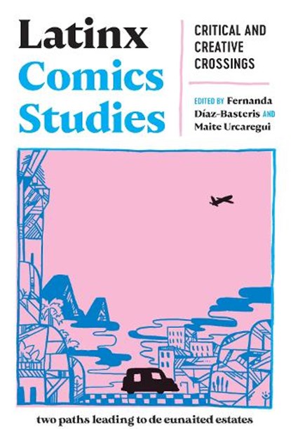Latinx Comics Studies, Fernanda Diaz-Basteris ; Maite Urcaregui - Paperback - 9781978835405