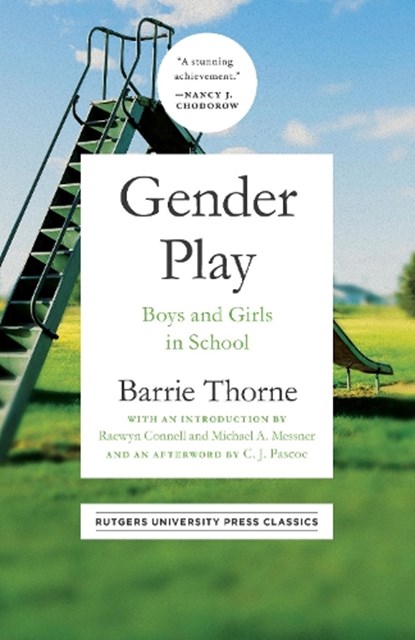 Thorne, B: Gender Play, Barrie Thorne ; Raewyn Connell ; Michael A. Messner ; C. J. Pascoe - Paperback - 9781978838253