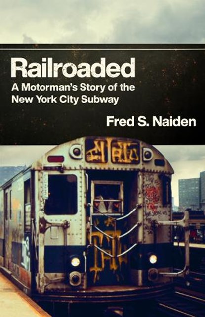 Railroaded, Fred S. Naiden - Gebonden - 9781978844094