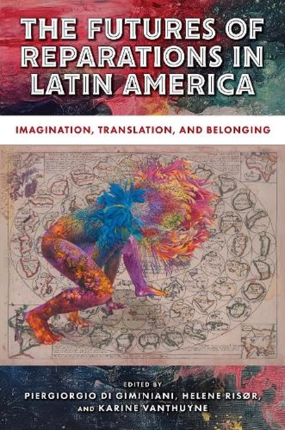The Futures of Reparations in Latin America, Piergiorgio Di Giminiani ; Helene Risør ; Karine Vanthuyne - Gebonden - 9781978844391