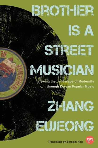 Brother Is a Street Musician, Zhang Eujeong - Paperback - 9781978844964