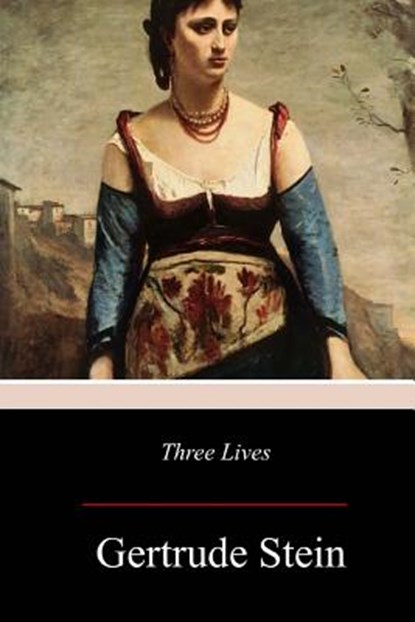 Three Lives, Gertrude Stein - Paperback - 9781979069274