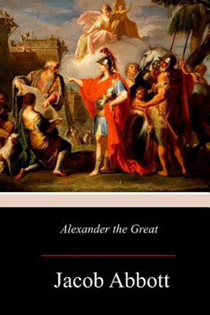 Alexander the Great, Jacob Abbott - Paperback - 9781979089180