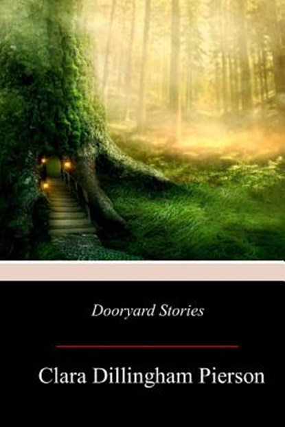 Dooryard Stories, Clara Dillingham Pierson - Paperback - 9781979092128