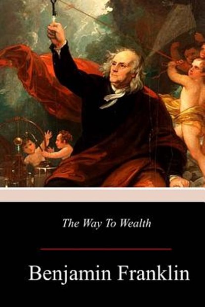 The Way to Wealth, Benjamin Franklin - Paperback - 9781979109000
