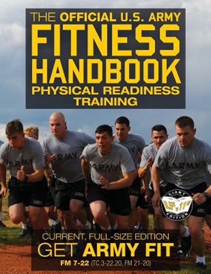 The Official US Army Fitness Handbook: Physical Readiness Training - Current, Full-Size Edition: Get Army Fit - 400+ Pages, Giant 8.5" x 11" Format: L, Carlile Media - Paperback - 9781979157629