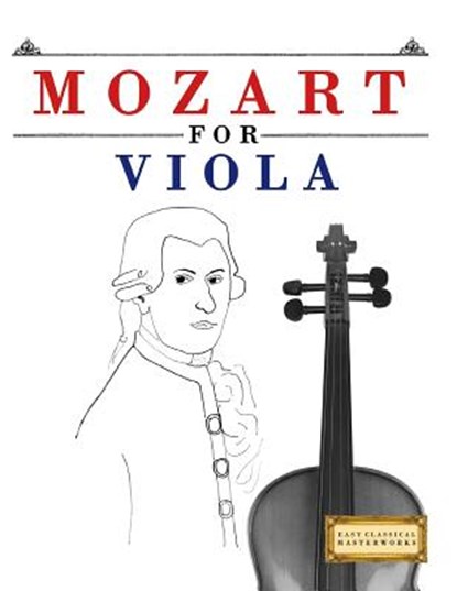 Mozart for Viola: 10 Easy Themes for Viola Beginner Book, Easy Classical Masterworks - Paperback - 9781979173322