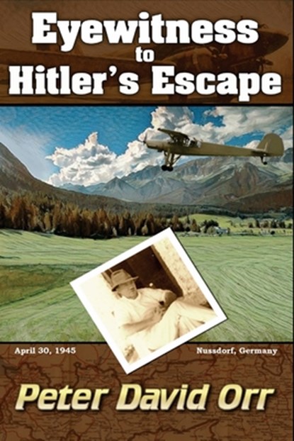 Eyewitness to Hitler's Escape, Peter David Orr - Paperback - 9781979233699