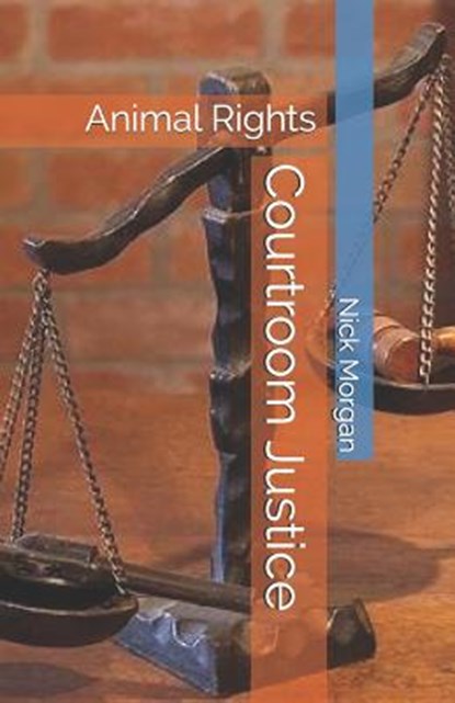 Courtroom Justice: Animal Rights, Nick Morgan - Paperback - 9781979367257