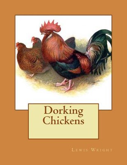 Dorking Chickens: From The Book of Poultry, Jackson Chambers - Paperback - 9781979402521
