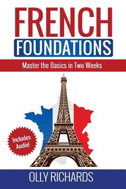 French Foundations: Master the Basics in Two Weeks Learn French, RICHARDS,  Olly - Paperback - 9781979534710
