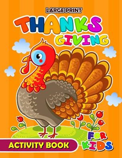 Large Print Thanksgiving Activity Book for Kids: Activity book for boy, girls, kids Ages 2-4,3-5,4-8 Game Mazes, Coloring, Crosswords, Dot to Dot, Mat, Balloon Publishing - Paperback - 9781979639392