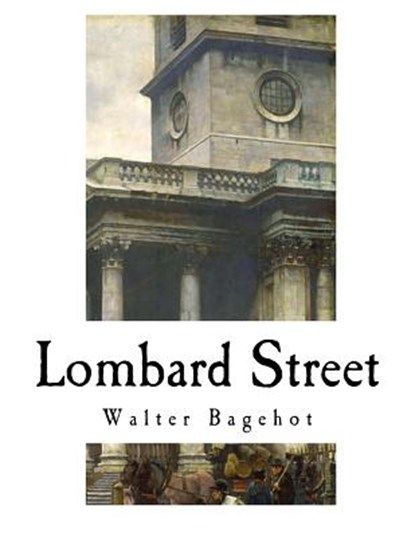 Lombard Street: A Description of the Money Market, Walter Bagehot - Paperback - 9781979672443