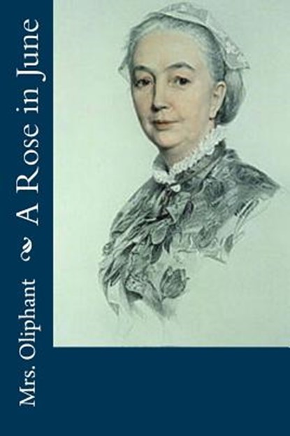 A Rose in June, Mrs Oliphant - Paperback - 9781979672740
