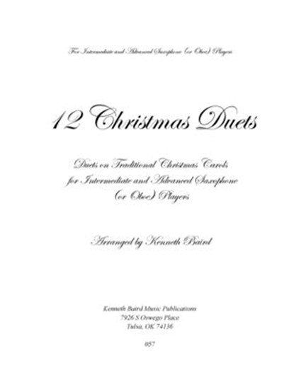 12 Christmas Duets for Saxophones or Oboes: Duets on Traditional Christmas Carols for Intermediate and Advanced Saxophone or Oboe Players, Kenneth R. Baird - Paperback - 9781979685436