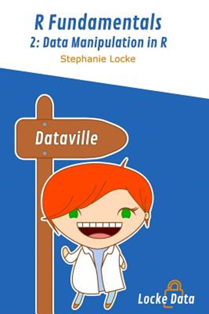 Data Manipulation in R: Black and White edition, Stephanie Locke - Paperback - 9781979699938