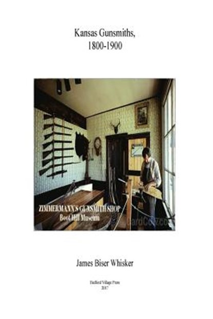Kansas Gunsmiths, James Biser Whisker - Paperback - 9781979746076