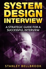 System Design Interview: A Strategic Guide for a Successful Interview - Stanley Bellbrook - 9781979797313